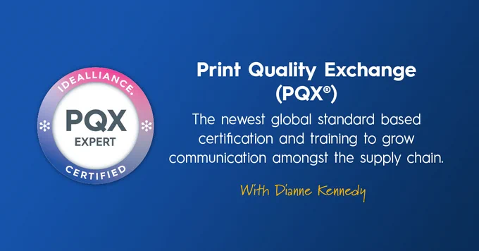 A new certification course is launching on Print Quality Exchange (PQX®), an ISO standard used to report print quality. To learn more about the history of PQX and how it’s used, listen to the audio conversation with industry expert Dianne Kennedy.