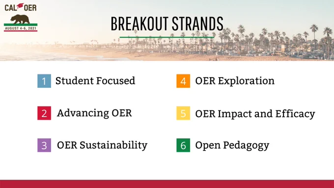 Image depicting the 6 breakout strands for the Cal OER conference. 1 student focused, 2 advancing OER, 3 OER sustainability, 4 OER Exploration, 5 OER impact and efficacy, 6 open pedagogy