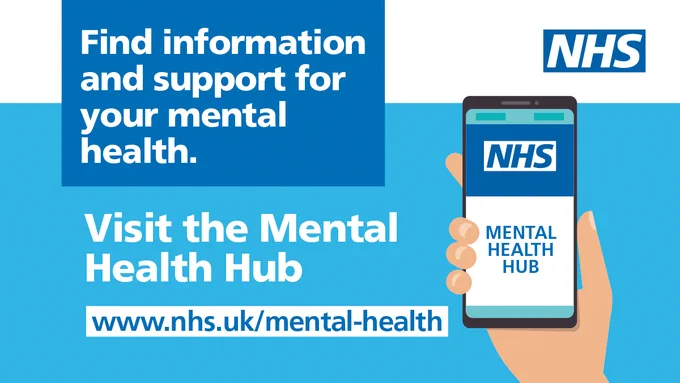 Find information and support for your mental health. Visit the NHS Mental Health Hub. www.nhs.uk/mental-health.