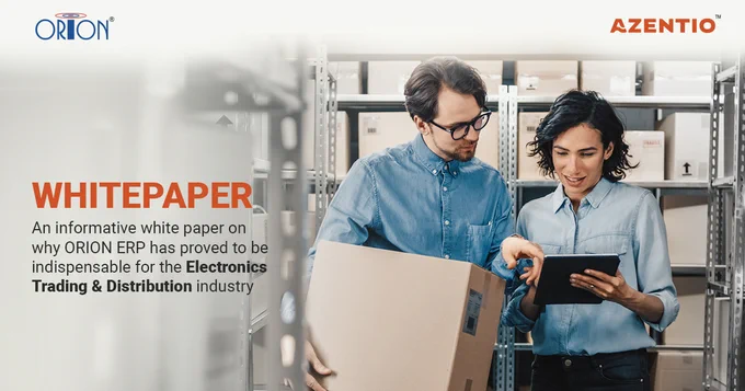 White Paper: Why ORION™ ERP is indispensable for the electronics trading & distribution industry