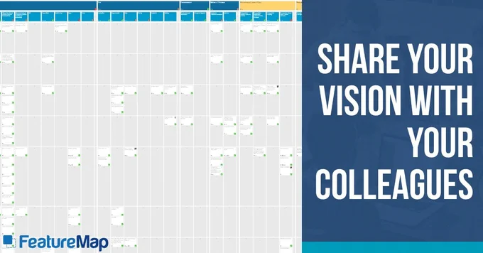 Share your Vision with your Colleagues with User Story Mapping and FeatureMap