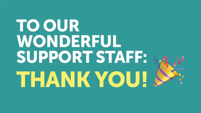 To our wonderful support staff: Thank you!