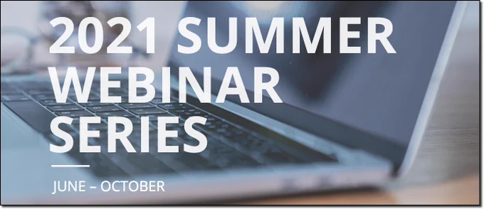 2021 Summer Webinar Series