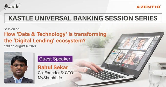 Kastle Universal Banking Solution Session Series - Guest Speaker: Rahul Sekar, Co-Founder & CTO, MyShubhLife