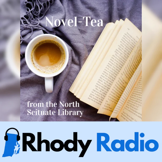 A photo of an open book and mug of warm beverage with the text "Novel-Tea from the North Scituate Library." At the bottom of the image is the text "Rhody Radio" with the podcast logo - the state of Rhode Island wearing headphones.