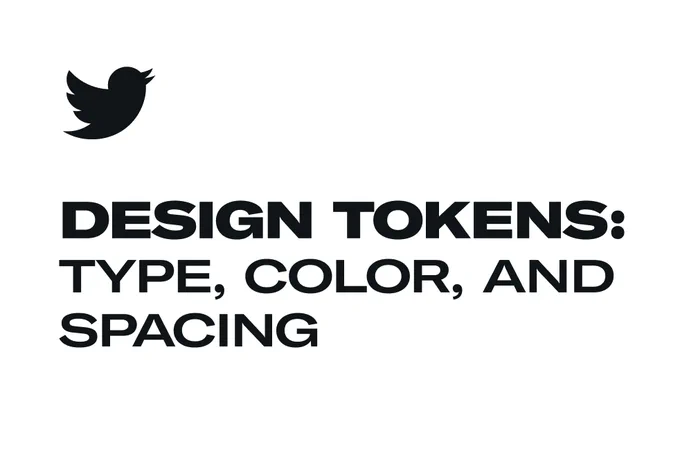 Design Tokens: Type, Color, and Spacing.