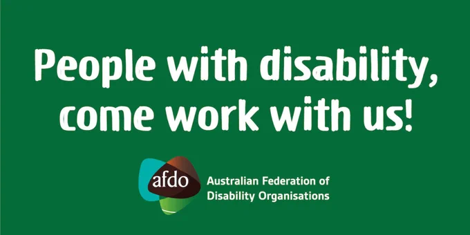 The text shows people with disability, come work with us. Australian Federation of Disability Organisations logo is shown below the text.