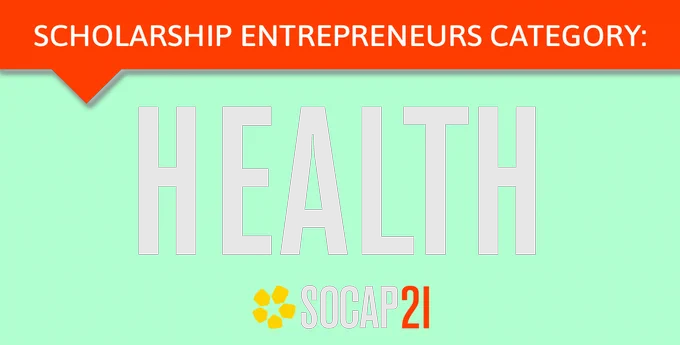 A graphic reads, "Scholarship Entrepreneurs Category: Health. SOCAP21."