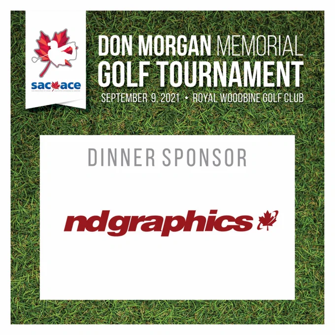Don Morgan Memorial Golf Tournament. September 9, 2021. Royal Woodbine Golf Club. Dinner Sponsor. ND Graphigcs logo.