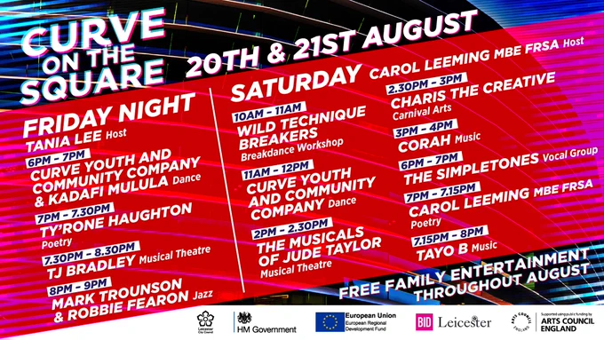 A programme graphic detailing performers at Curve on the Square, 20 - 21 August. Includes Curve Youth and Community Company with Kadafi Mulula, Ty'rone Haughton, TJ Bradley, Mark Trounson & Robbie Fearon, Wild Technique Breakers, The Musicals of Jude Taylor, Charis the Creative, Corah, The Simpletones, Carol Leeming MBE FRSA and Tayo B, with hosts Tania Lee and Carol Leeming MBE FRSA.