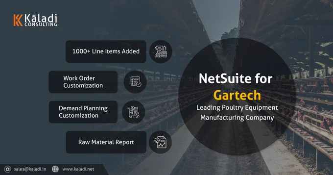 NetSuite Implementation for Gartech Poultry Equipment manufacturing company by Kaladi Consulting