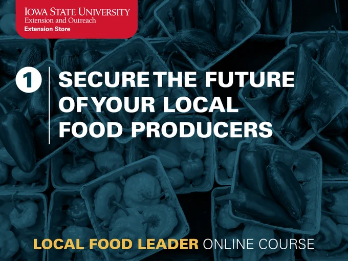1: Secure the Future of Your Local Food Producers. Local Food Leader Online Course