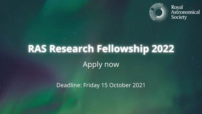 Image of the Northern Lights overlaid with the RAS logo and text reading "RAS Research Fellowship 2022. Apply now. Deadline: Friday 15 October 2021"