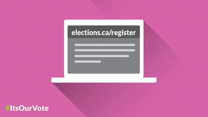 On a bright colour background, a computer screen displays Elections Canada’s web address elections Canada dot c-a slash register. In the bottom left corner, Elections Canada’s logo features a colorful hashtag with the slogan “It’s our vote”.