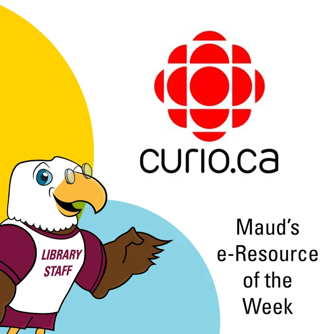 A drawing of Maud the Library Mascot pointing at the words Maud's e-Resource of the Week with the logo for Curio.ca above.