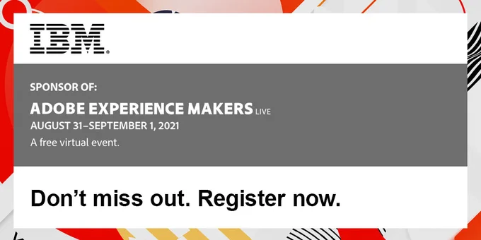 IBM sponsors this Adobe Experience Makers "Ask the Experts" session for Financial Services on Wednesday, September 1st from 1 - 2:30 EST

I