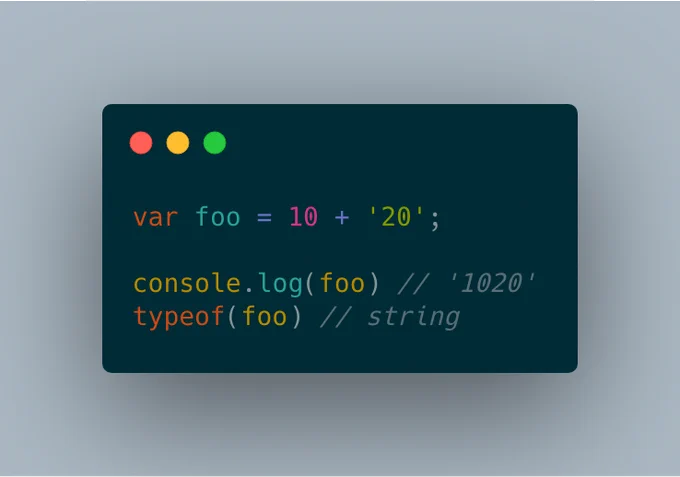 var foo = 10   '20';

console.log(foo) // '1020'
typeof(foo) // string