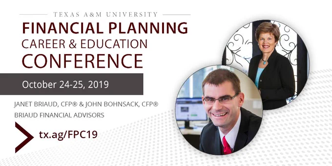 Texas A&M Financial Planning Conference, October 24-25, 2019, College Station, Texas. Speakers include Janet Briaud and John Bohnsack from Briaud Financial Advisors.