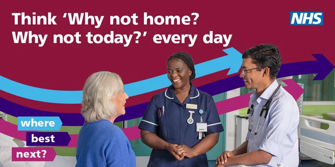 The 'where best next' campaign encourages our NHS people to think 'why not home? Why not today?' every day.