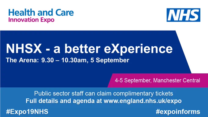 NHSX - a better experience. Taking place at the Arena on 5 September. Visit www.england.nhs.uk/expo for more information.