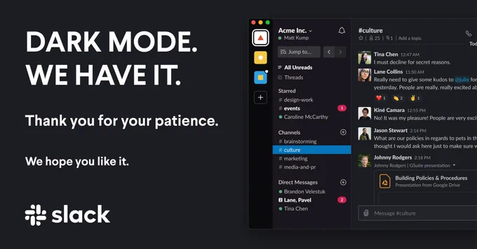 An image with a picture of Dark Mode with a picture of the dark UI of the slack app, as well as the words "Dark Mode, we have it. Thank you for your patience. We hope you like it." And this is true. Thank you for waiting while we strive to make accessibility core to every part of our product. We know it's taken a long time. We're sorry. We're working hard to make things better. Thank you for sticking with us. xxx