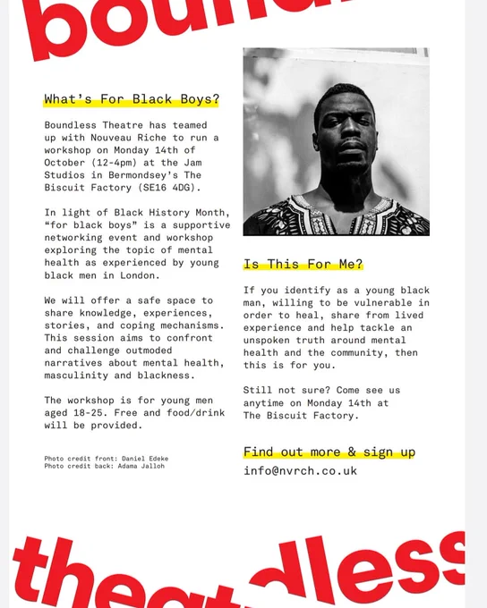 Nouveau Riche x Boundless Theatre

BLACK MALES WORKSHOP

Monday 14th October 2019

#BlackBoys #BlackMen #MentalHealth #MentalHealthMatters #ResearchandDevelopment #TheRevolutionWillBeTheatricalized🔥