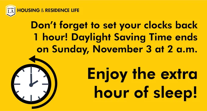 Enjoy the extra hour of sleep. Don't forget to set your clocks back one hour! Daylight Saving Time ends on Sunday, November third at 2 a.m.