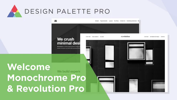Design Palette Pro v1.8.1 welcomes Monochrome Pro & Revolution Pro Genesis child themes.