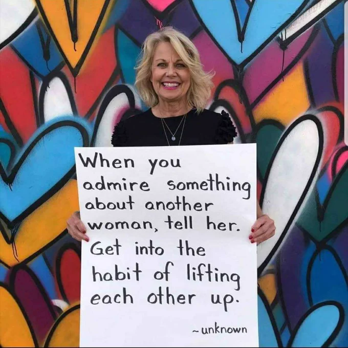 when you admire something about another women, tell her. get in the habit of lifting eachother up