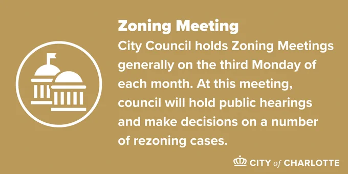 Gold colored information card; Government icon; City Council holds Zoning Meetings generally on the third Monday of each month. At this meeting, council will hold public hearings and make decisions on a number of rezoning cases.; City of Charlotte logo
