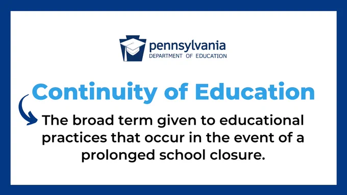 Continuity of Education - the broad term given to educational practices that occur in the event of a prolonged school closure.