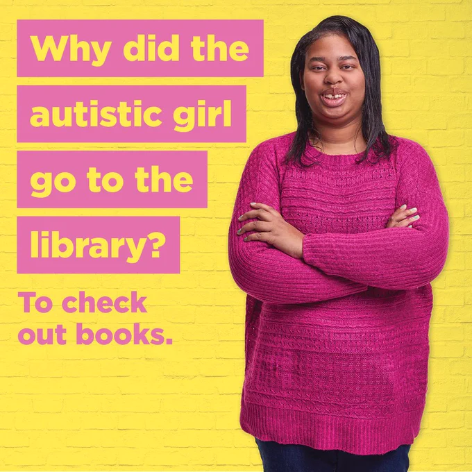 [Image Description: a young Black woman stands in front of a bright yellow background. She is smiling with her arms crossed in front of chest while wearing a long pink sweater and jeans. Highlighted in pink text are the words "Why did the autistic girl go to the library? To check out books."]