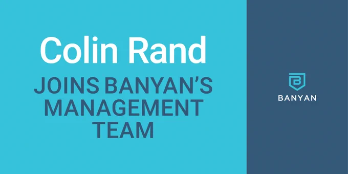 Banyan has hired a new VP of Engineering - Colin Rand