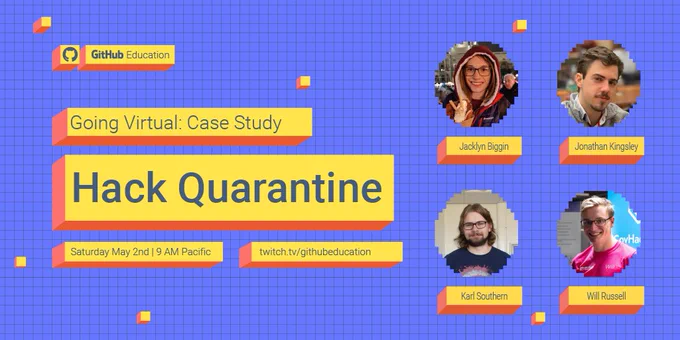 Hack Quarantine: A Case Study being live streamed on the GitHub Education Twitch channel this Saturday.