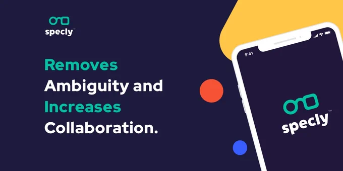 Image of Specly logo on a mobile phone screen with the text "Removes Ambiguity and Increases Collaboration"