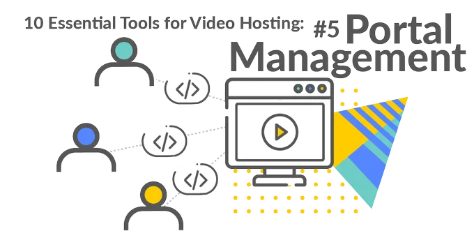 Essential tools for video hosting: portal management