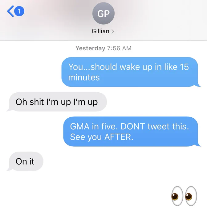 You...should wake up in like 15 minutes. Gillian: oh shit I’m up I’m up