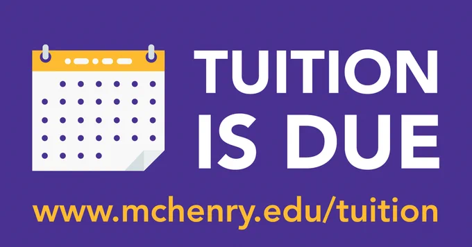 Tuition is due. www,mchenry.edu/tuition