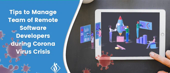 Tips on How to Manage Remote Software Developers during corona virus pandemic crisis