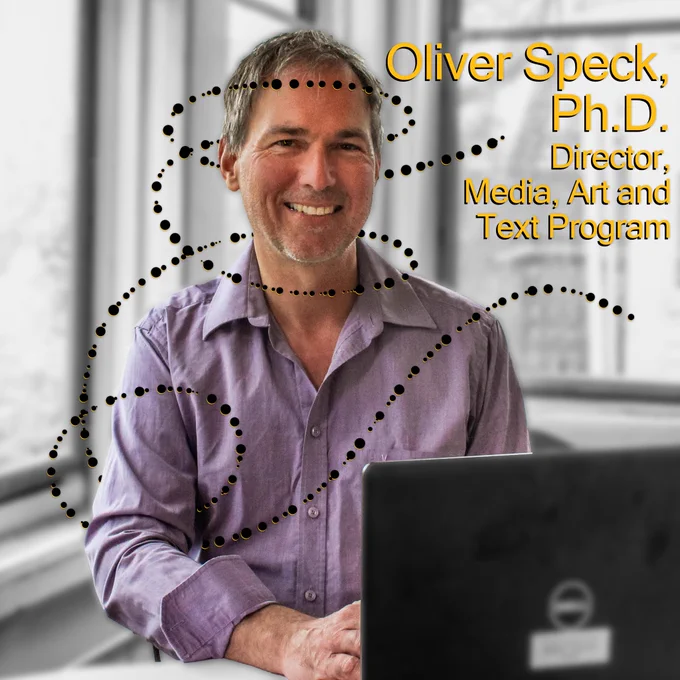 A man posing for a picture at a desk.  Text over the image reads, "Oliver Speck, Ph.D., Director, Media, Art and Text Program."