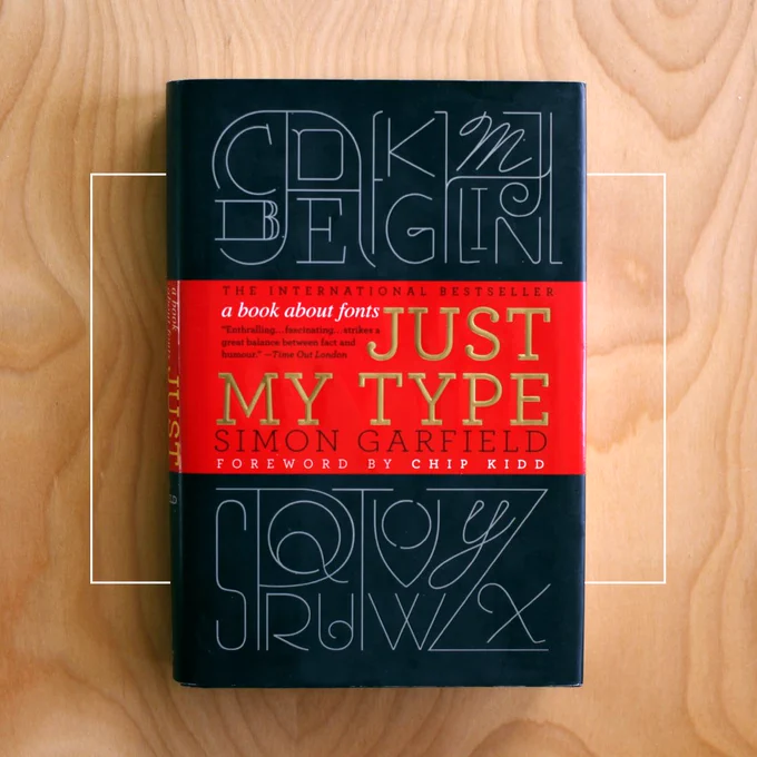 Just My Type, Simon Garfield (intro by Chip Kidd)