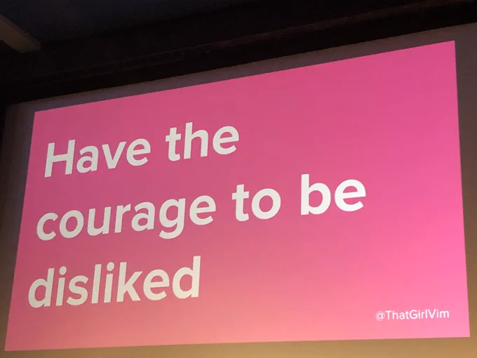 Slide from @ThatGirlVim „Have the courage to be disliked“