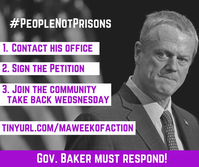 ID A black and white photo of Gov Baker with purple text on white
#PeopleNotPrisons
1. Contact his office
2. Sign the petition
3. Join the community take back Wednesday
(Link included in the tweet)
Gov Baker must respond!