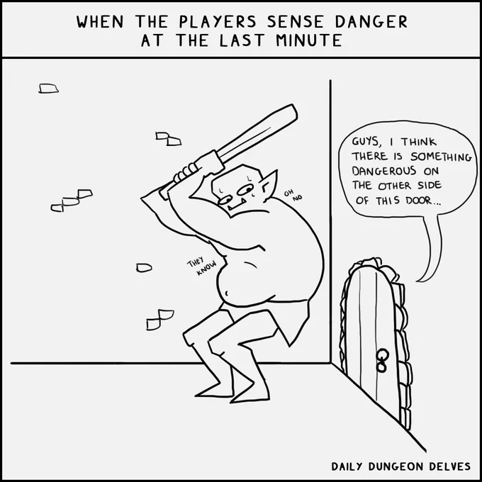 1 panel comic.  Title: "When the players sense danger at the last minute".  Image of a giant in a dungeon, standing poised with a bat next to a small door.  The small door has a speech bubble come out of it: "Guys, I think there is something dangerous on the other side of this door...".  The giant looks worried, sweating, whispering to themself "oh no, they know".