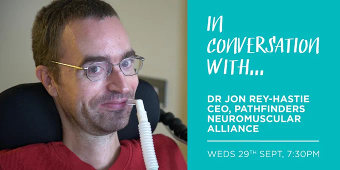 Dr Jon Rey-Hastie, CEO of Pathfinders Neuromuscular Alliance will be chatting with Michael McGrath, CEO of the Muscle Help Foundation as a guest of the charity’s next In Conversation With (ICW) broadcast, streamed live from 7.30pm on MHF’s Facebook, YouTube & LinkedIn channels. Be sure you tune in for what promises to be an entertaining and undoubtedly informative conversation.
