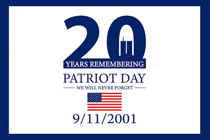 Graphic commemorating the 20th anniversary of 9/11, Patriot Day. We will never forget.