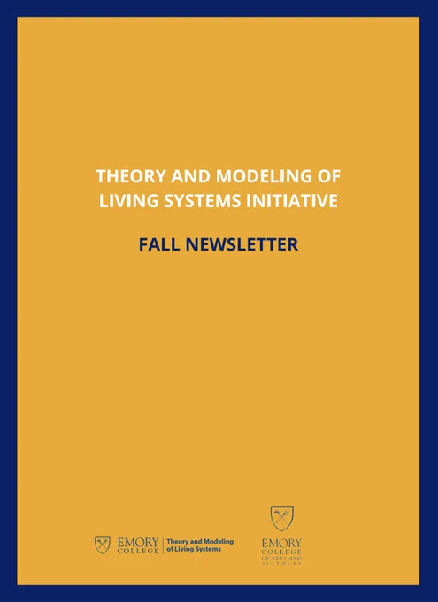 Theory and Modeling of Living Systems Initiative Fall 2021 Newsletter Vol. 1. Includes: A letter from our co-directors: Ilya Nemenman and Katia Koelle
Member profiles from Tyler Smith, Jennifer Rieser, and Haicen Yue
Simons-Emory International Consortium on Motor Control featuring Sam Sober and Gordon Berman.
Faculty Recognitions
