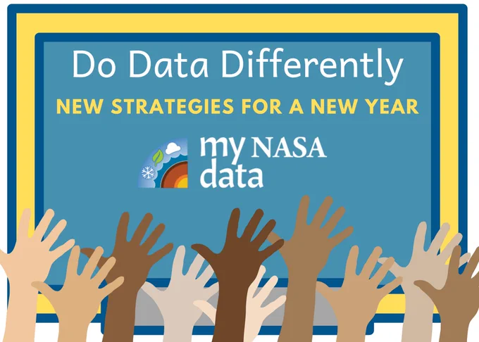 A number of cartoon hands of various colors raised in front of a blackboard with the title "Do Data Differently, New Strategies for a New Year" and the My NASA Data logo