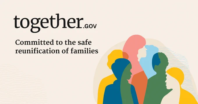Committed to the safe reunification of families.
Together.gov
