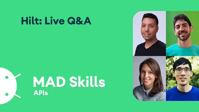 Hilt: Live Q&A MAD Skills APIs